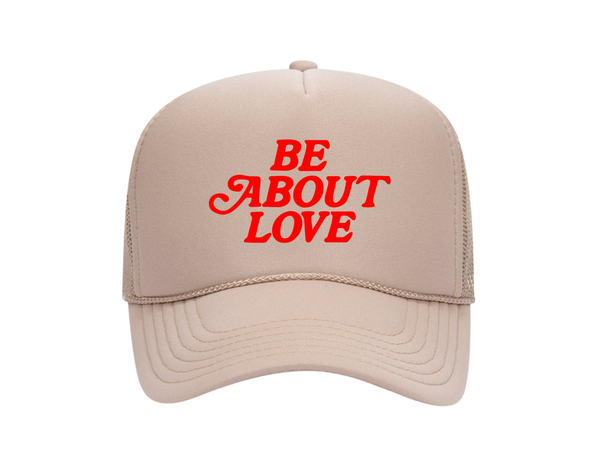 Be About Love Trucker Hat (R)