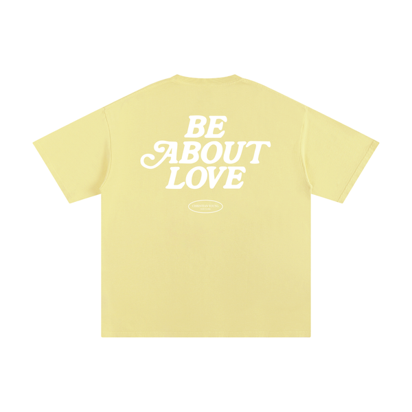Be About Love T-Shirt (multiple colors)