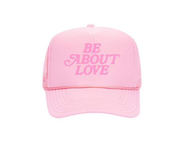 Be About Love Trucker Hat (P)