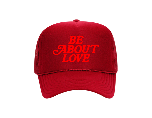 Be About Love Trucker Hat (R)