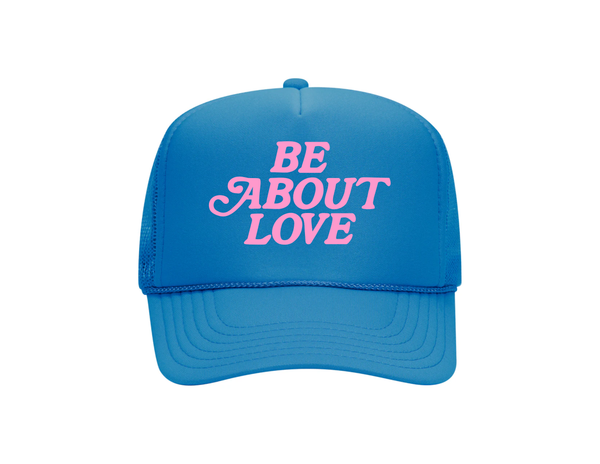 Be About Love Trucker Hat (P)