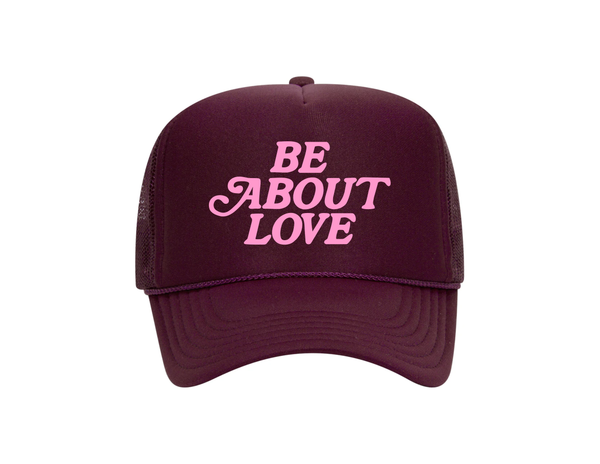 Be About Love Trucker Hat (P)
