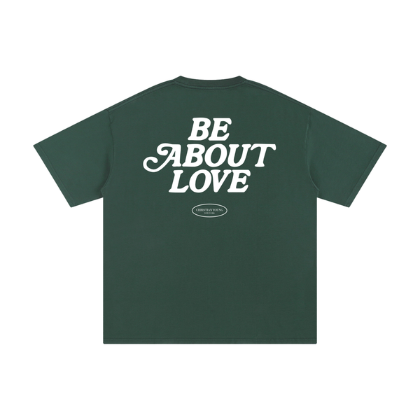 Be About Love T-Shirt (multiple colors)