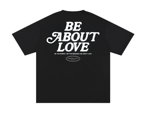 Be About Love T-Shirt (multiple variants)