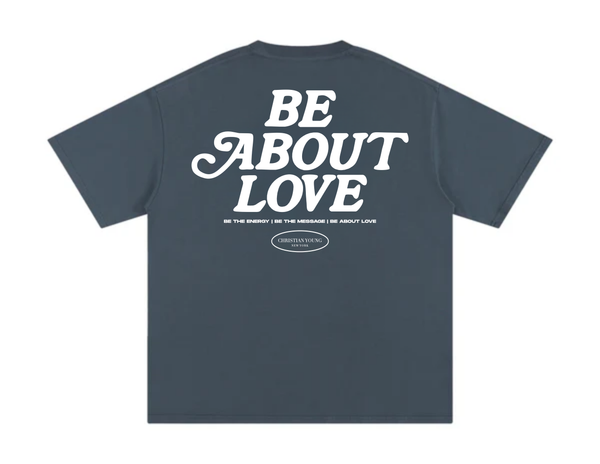 Be About Love T-Shirt (multiple variants)