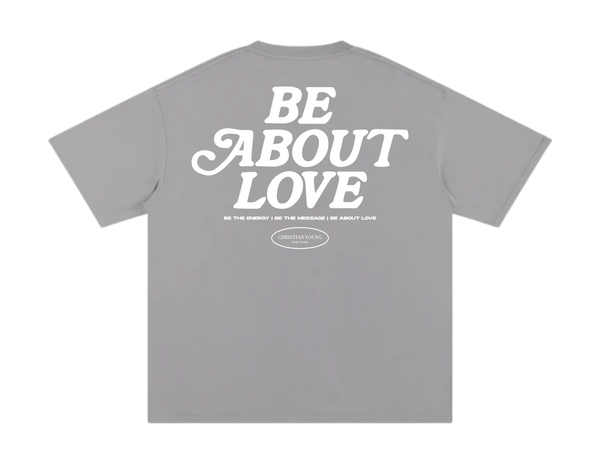 Be About Love T-Shirt (multiple variants)