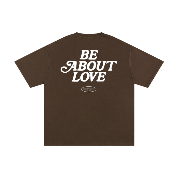 Be About Love T-Shirt (multiple colors)