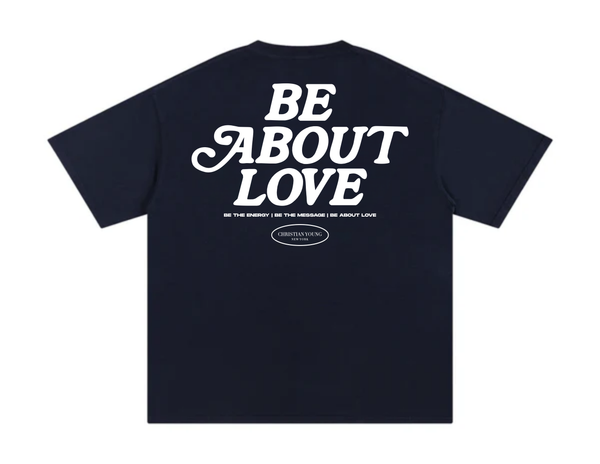 Be About Love T-Shirt (multiple variants)