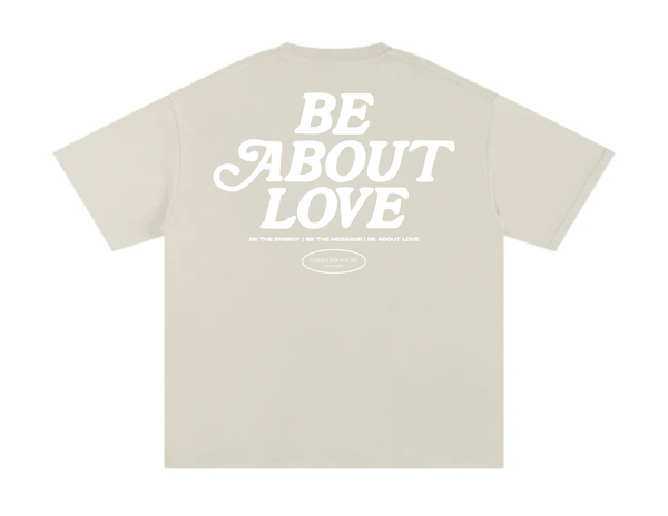 Be About Love T-Shirt (multiple variants)