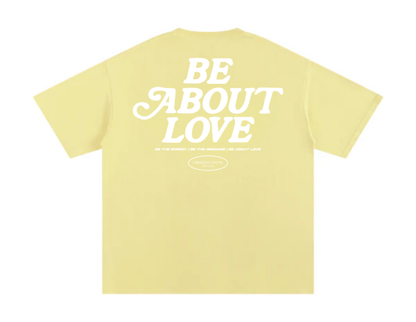 Be About Love T-Shirt (multiple variants)
