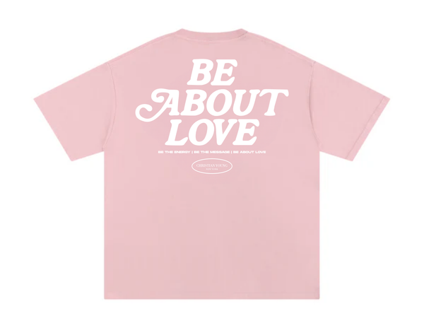 Be About Love T-Shirt (multiple variants)