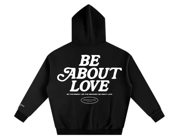 Be About Love Hoodie (multiple variants)