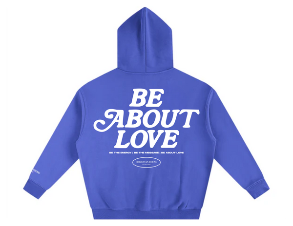 Be About Love Hoodie (multiple variants)