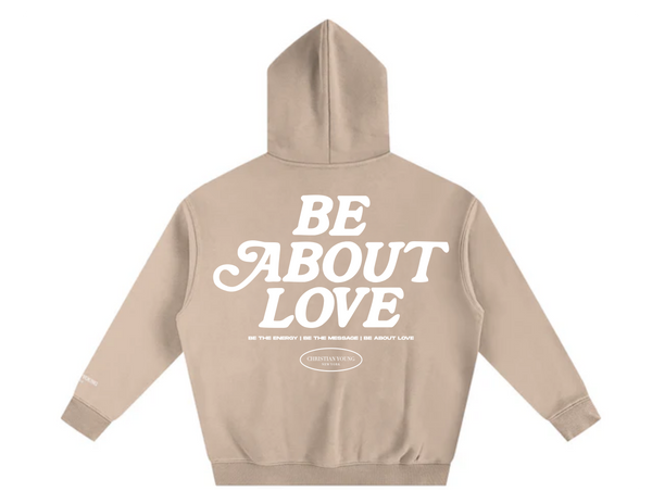 Be About Love Hoodie (multiple variants)