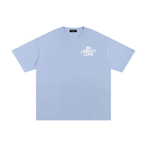Be About Love T-Shirt (multiple colors)