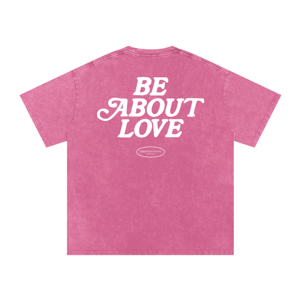 Be About Love Washed T-Shirt (multiple colors)