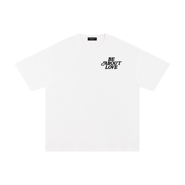 Be About Love T-Shirt