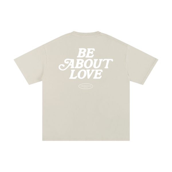 Be About Love T-Shirt (multiple colors)