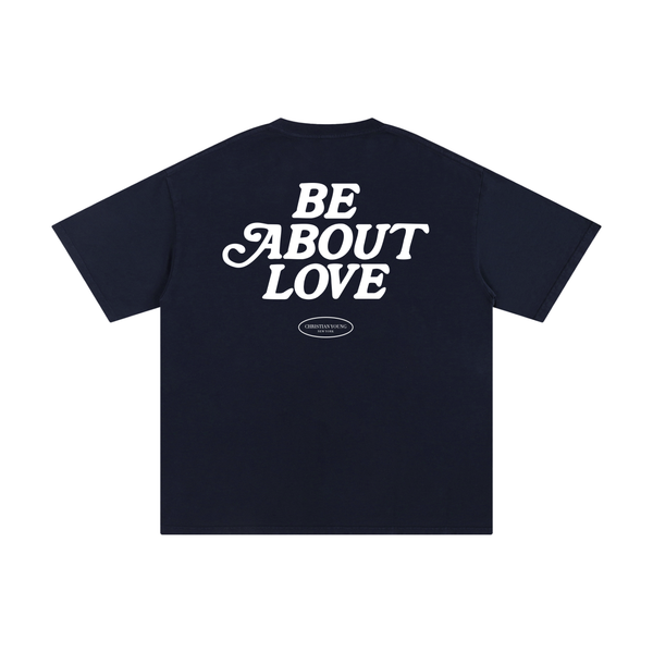 Be About Love T-Shirt (multiple colors)