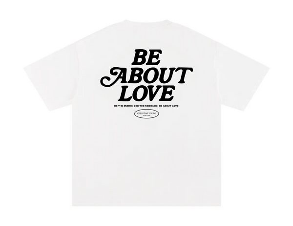 Be About Love T-Shirt